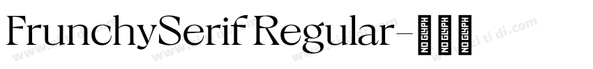 FrunchySerif Regular字体转换 FrunchySerif Regular字体转换